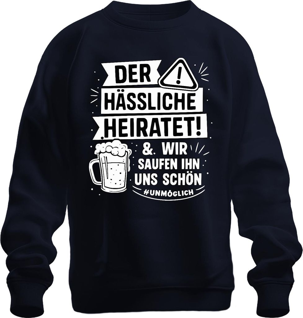 Der hässliche heiratet wir saufen ihn schön JGA Bier Party Lustig Uni Sweatshirt Pullover, Navy, L