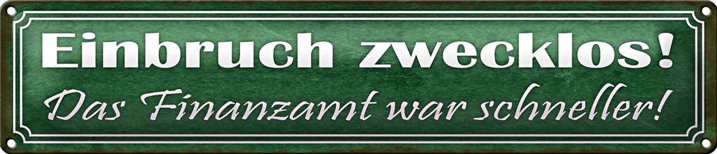 Blechschild Spruch 46x10cm Einbruch zwecklos Finanzamt war Dekoration