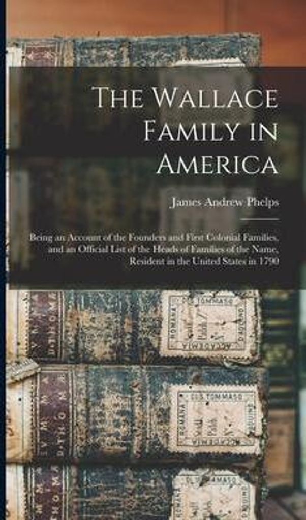The Wallace Family In America : Being An – Lingua: Inglese