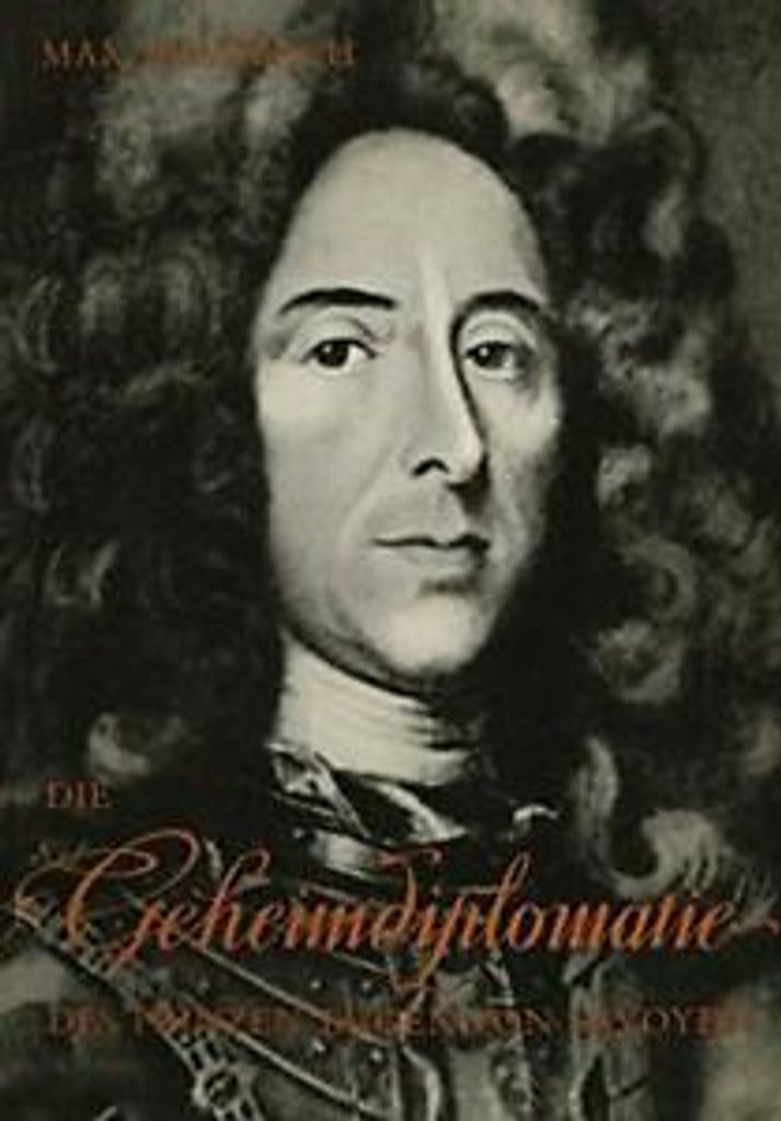Die Geheimdiplomatie Des Prinzen Eugen Von Savoyen.by Braubach, Max New.=