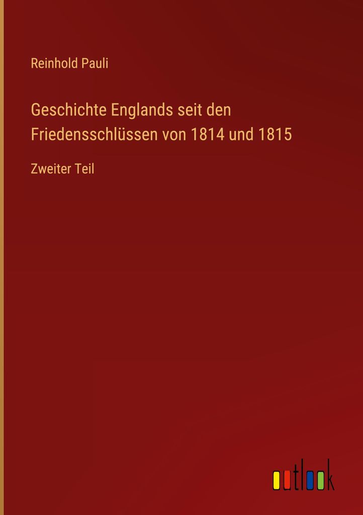 Geschichte Englands seit den Friedensschlüssen von 1814 und 1815