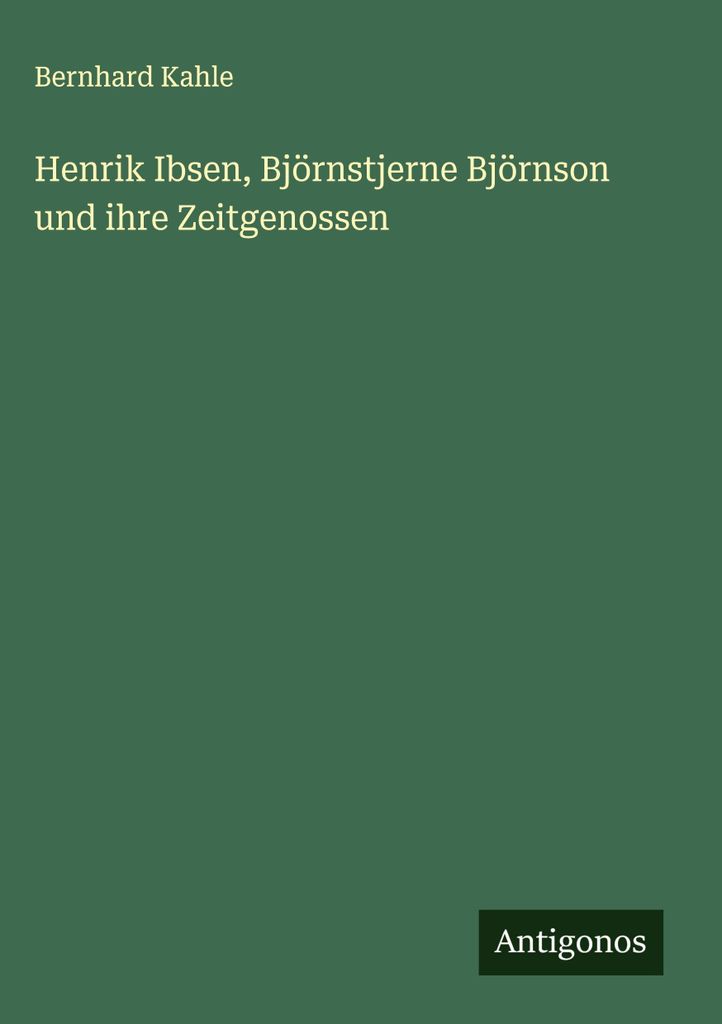 Henrik Ibsen, Björnstjerne Björnson und ihre Zeitgenossen
