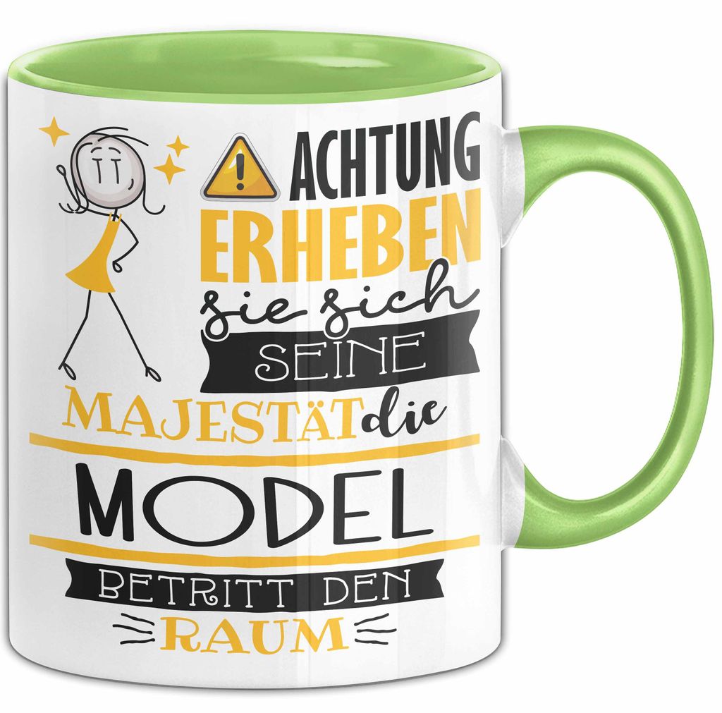 Model Tasse Geschenk Lustiger Spruch Bitte Erheben Sie Sich Seine Majestät Die Model Betritt Den Raum (Grün)