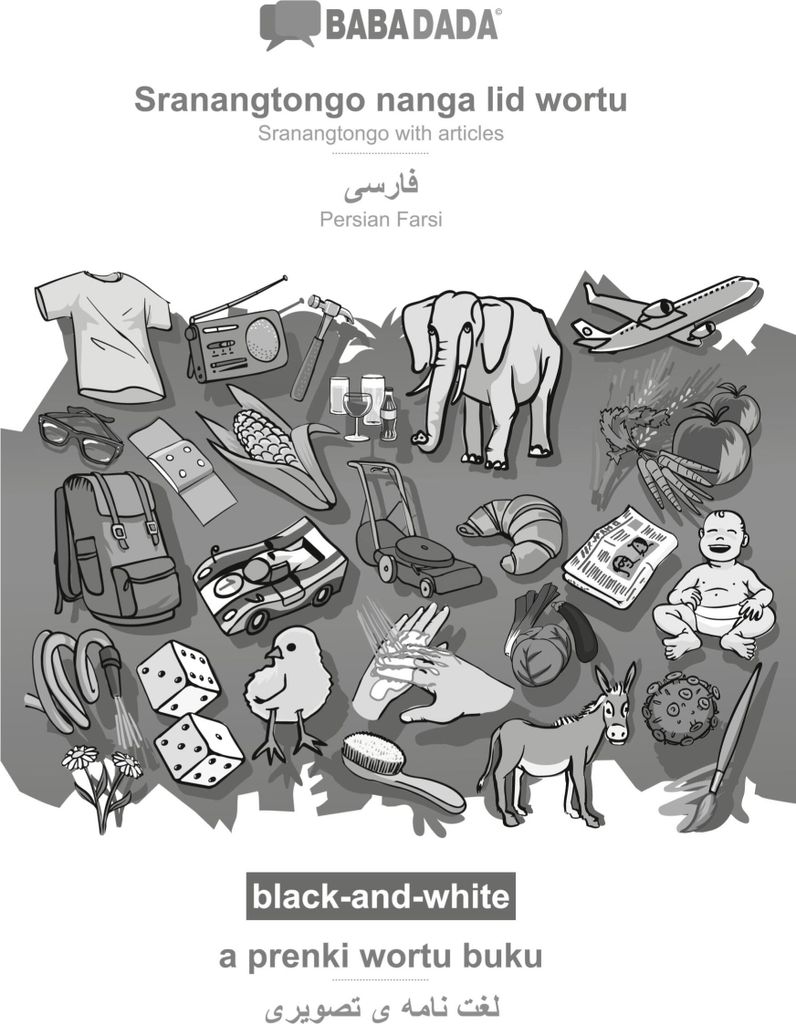 BABADADA black-and-white, Sranantongo with articles (in srn script) - Persian Farsi (in arabic script), visual dictionary (in srn script) - visual ...