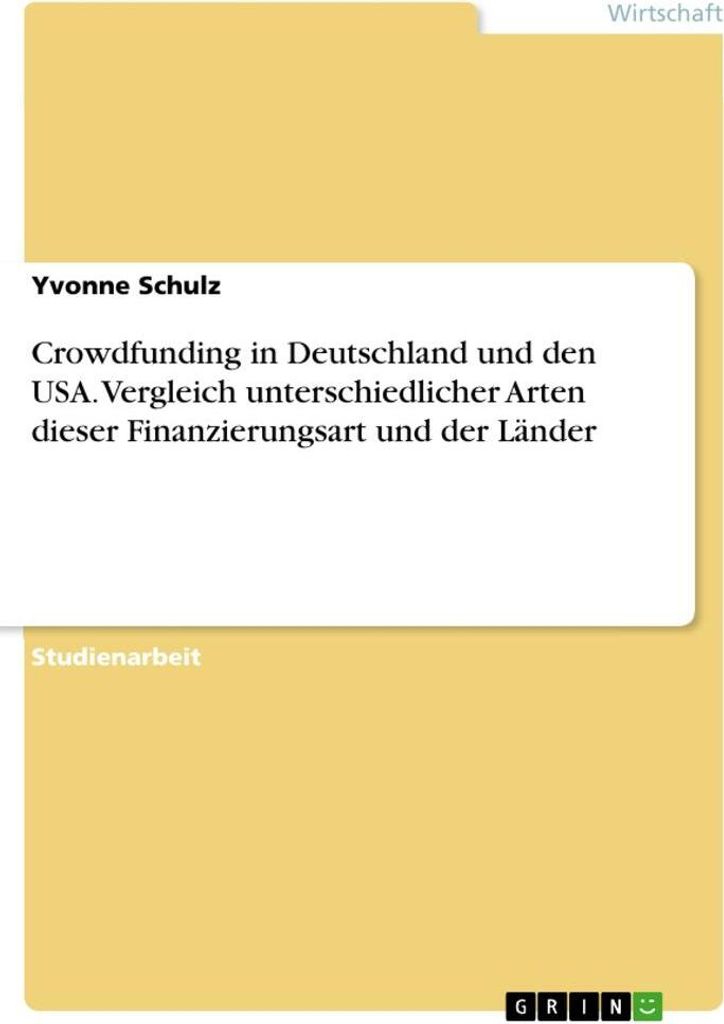 Crowdfunding in Deutschland und den USA. Vergleich unterschiedlicher Arten dieser Finanzierungsart und der Länder