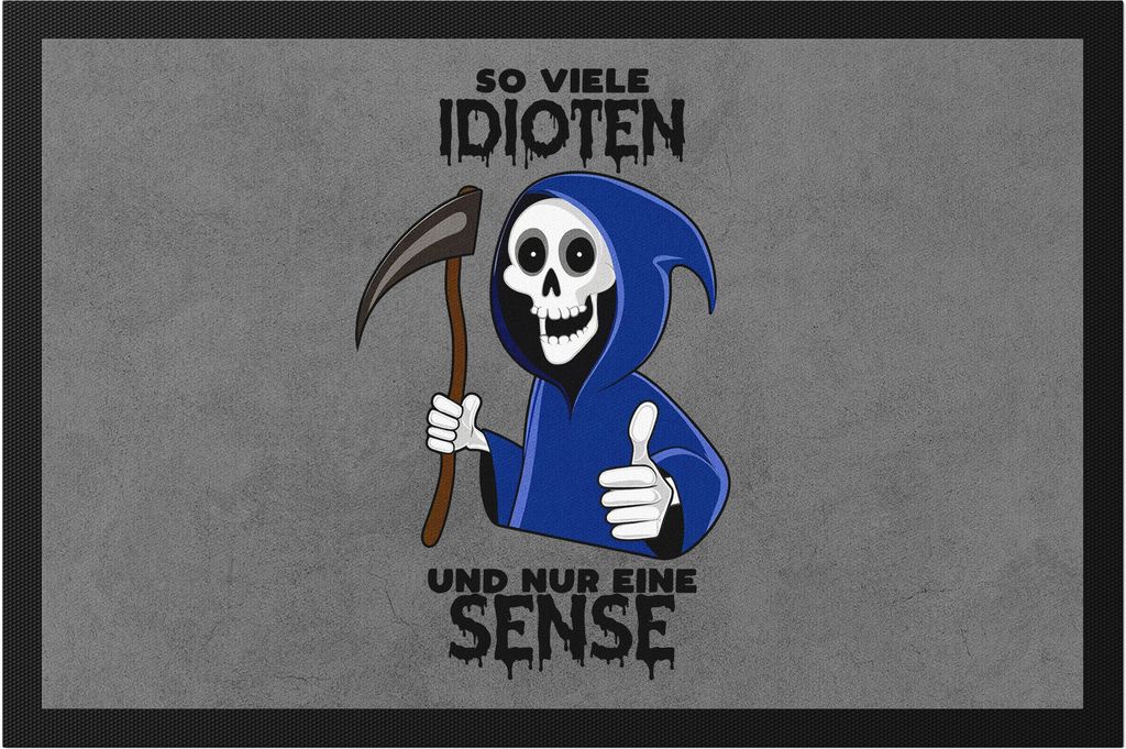 So viele Idioten und nur eine Sense Fußmatte Fun Humor Büro Kollege Ironie Sarkasmus