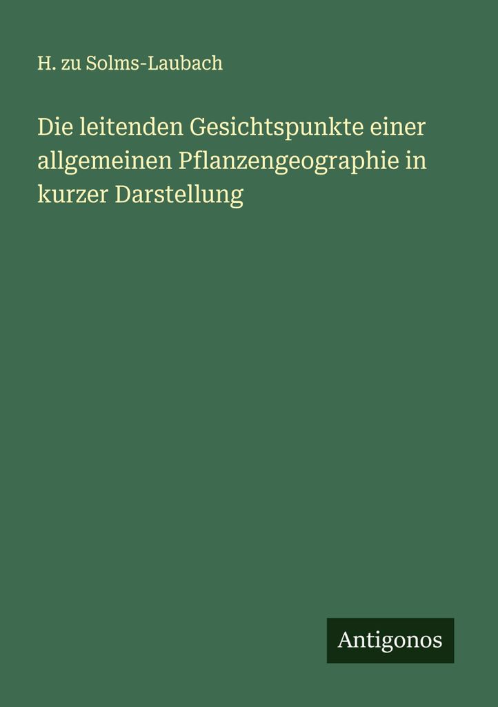 Die leitenden Gesichtspunkte einer allgemeinen Pflanzengeographie in kurzer Darstellung