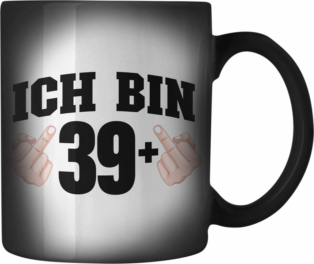Trendation - Ich Bin 39+ Mittelfinger Farbwechsel Zauber-Tasse Geschenk 40. Geburtstag Geschenke Mann Frau Lustiger Spruch Mutter Vater (Schwarz)