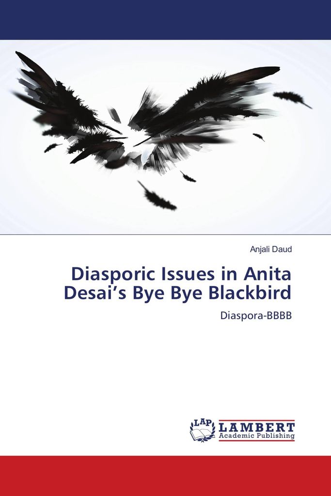 Diasporic Issues in Anita Desai's Bye Bye Blackbird