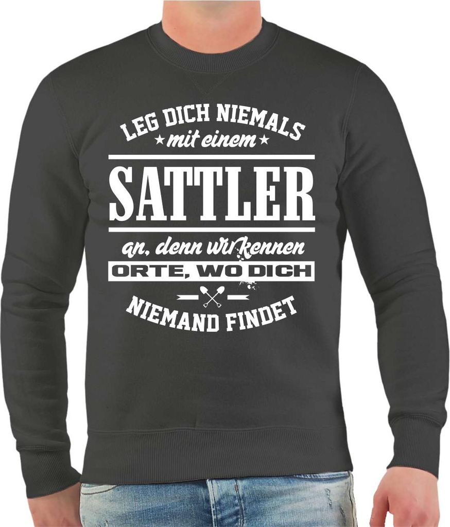Herren Sweatshirt Leg dich niemals mit einem SATTLER an