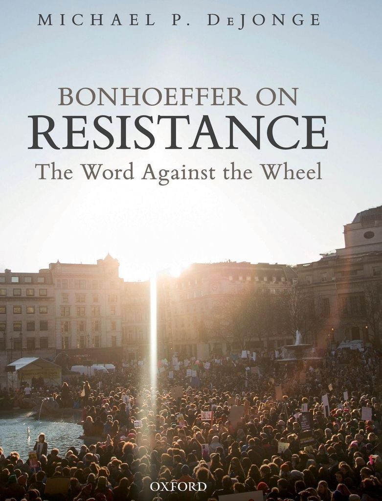 Bonhoeffer on Resistance: The Word Against the Wheel