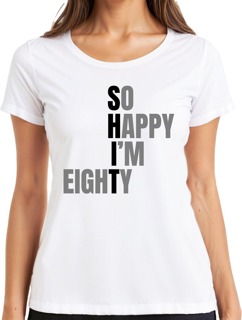 So Happy I'm 80 lustig Geburtstag Geschenk Achtzig Oma Opa Senior Damen T-Shirt, Weiß, S