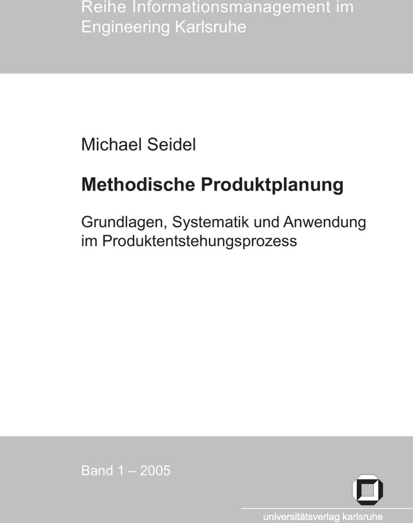 Methodische Produktplanung. Grundlagen, Systematik und Anwendung im Produktentstehungsprozess
