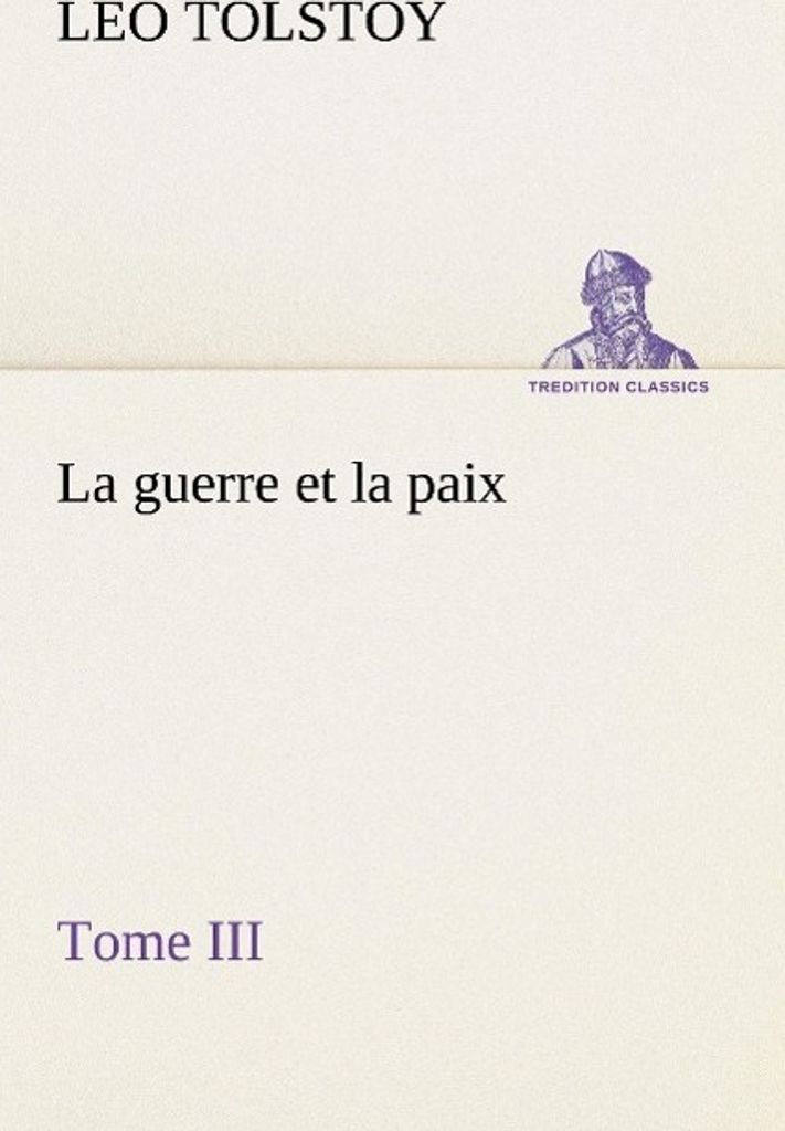 La guerre et la paix, Tome III