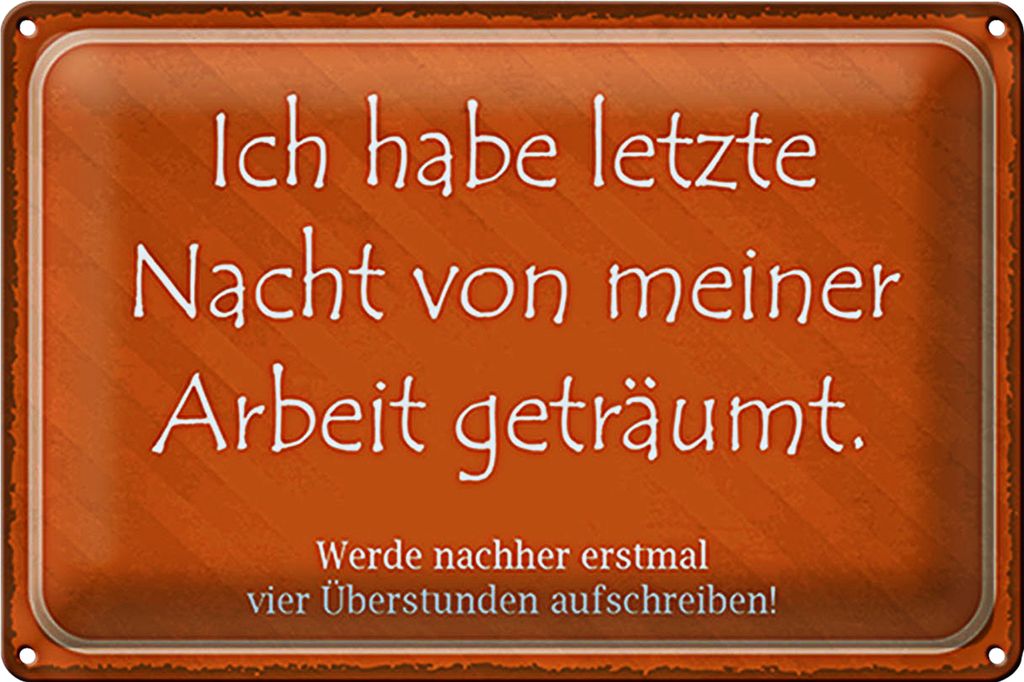 Blechschild Spruch 40x30cm habe von meiner Arbeit geträumt