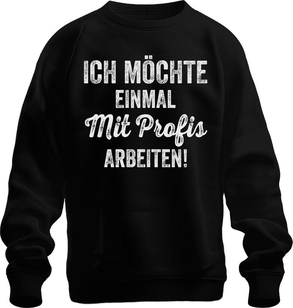 Einmal mit Profis arbeiten Bürohumor Team Kollege Arbeit Geschenk Uni Sweatshirt Pullover, Schwarz, M