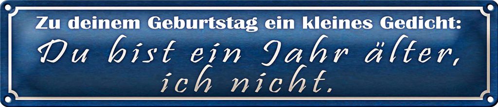 Blechschild Spruch 46x10cm Geburtstag du bist 1 Jahr älter Dekoration