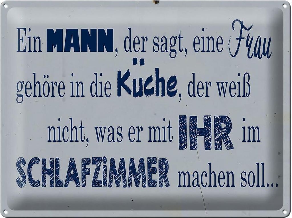 Blechschild ein Mann der sagt Frau in Küche, 40 x 30 cm, Blechschilder Spruch Küche