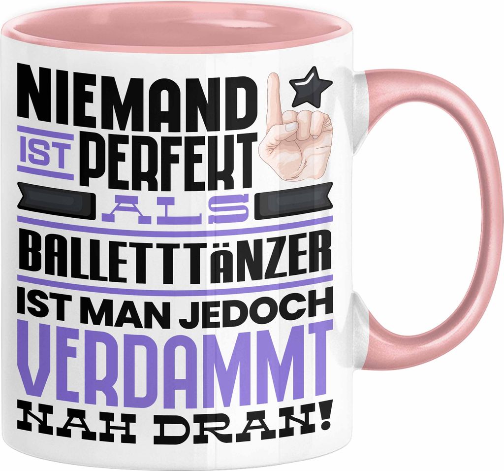 Balletttänzer Geschenk Tasse Lustige Geschenkidee für Balletttänzer Geburtstag Kaffee-Becher Niemand Ist Perfekt Aber Als Balletttänzer Ist Man...