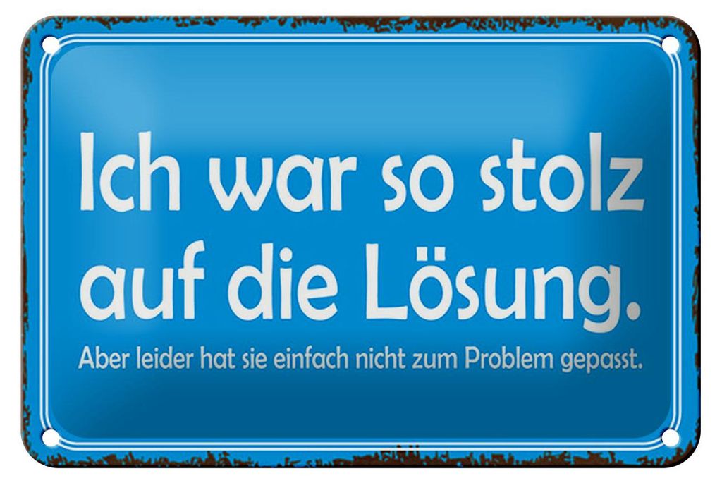 Blechschild Spruch 18x12cm ich war so stolz auf die Lösung