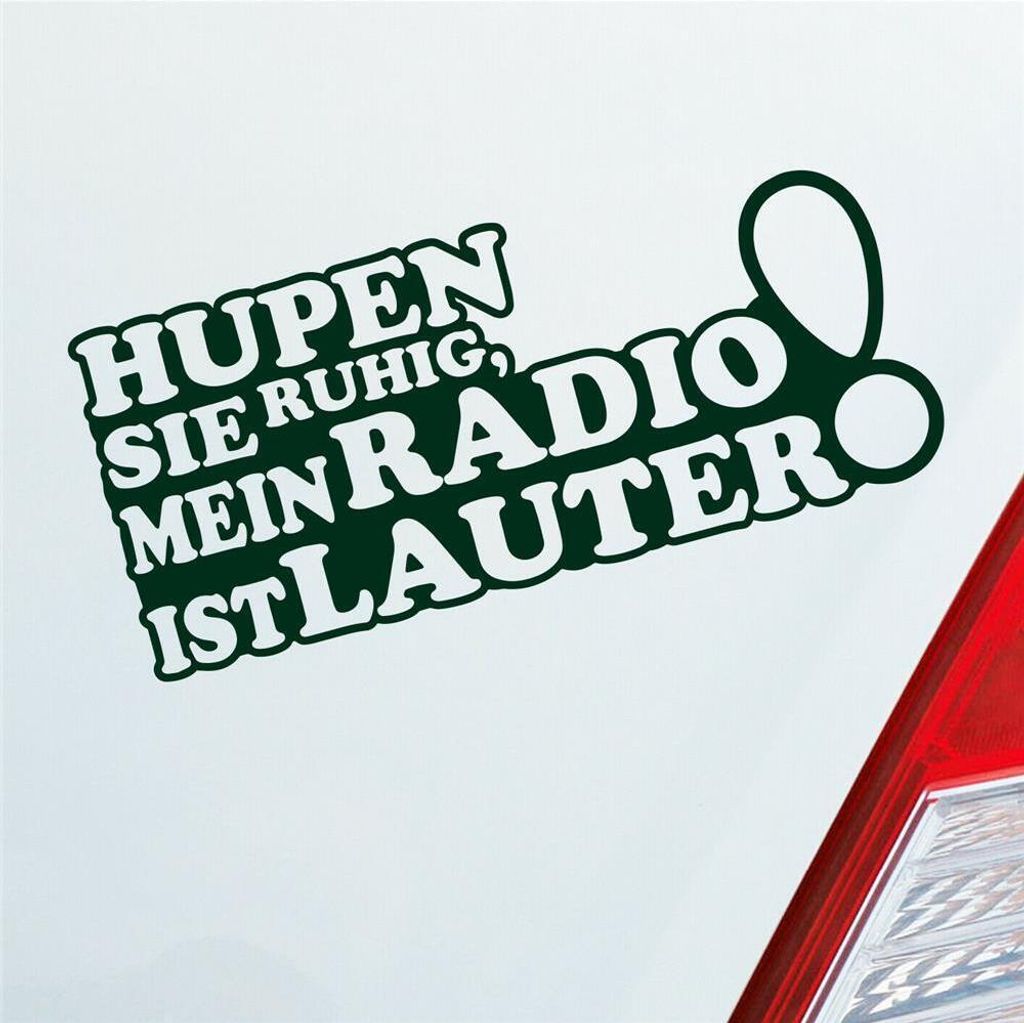 Auto Aufkleber Hupen Sie ruhig, mein Radio ist lauter! 19,5x9,5 cm Dunkelgrün Sticker Heckscheibenaufkleber