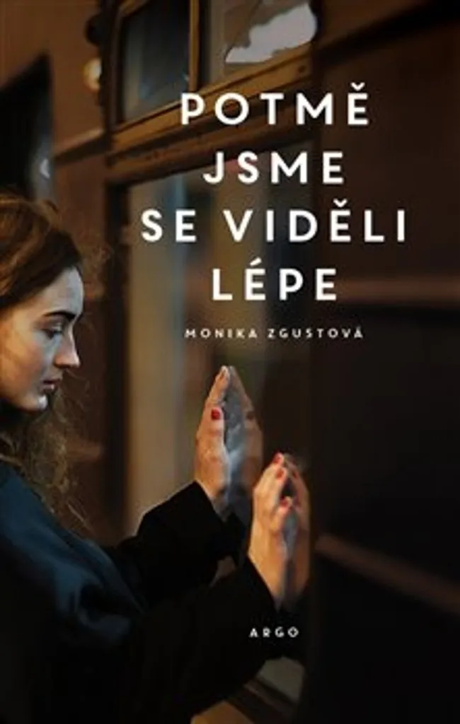 Potmě jsme se viděli lépe par Monika Zgustova - Roman Littérature