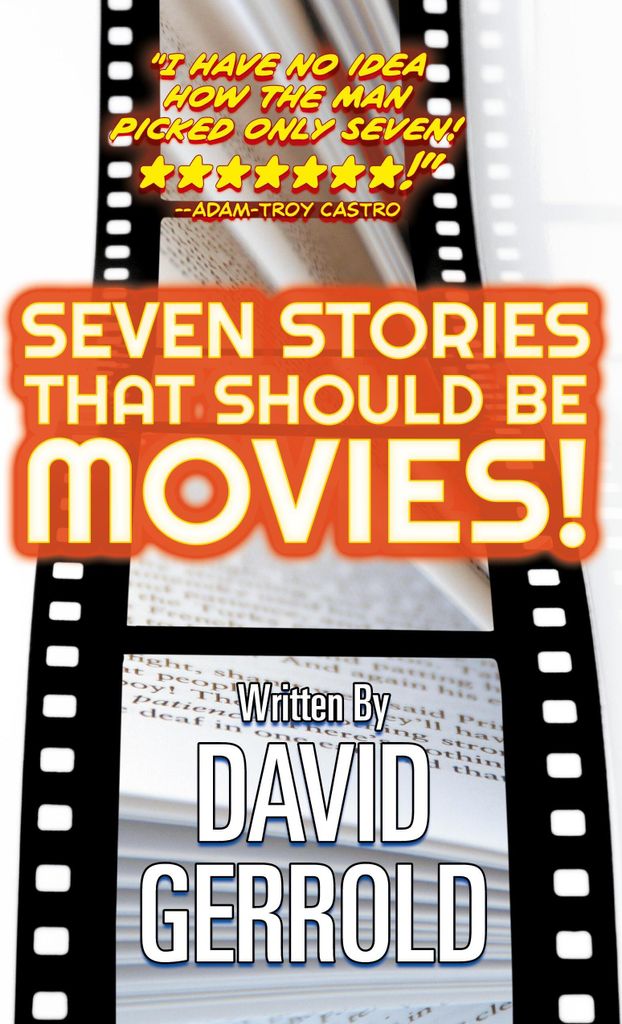 Seven Stories That Should Be Movies!
