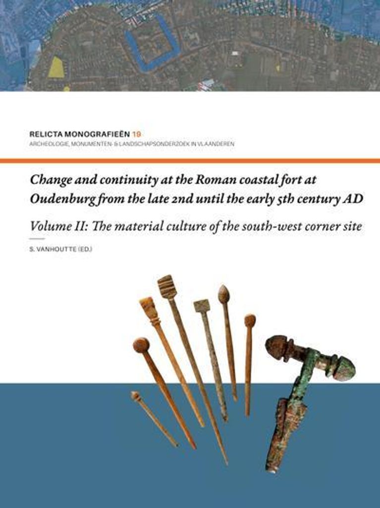 Change and continuity at the Roman coastal fort at Oudenburg from the late 2nd until the early 5th century AD (Volume I)