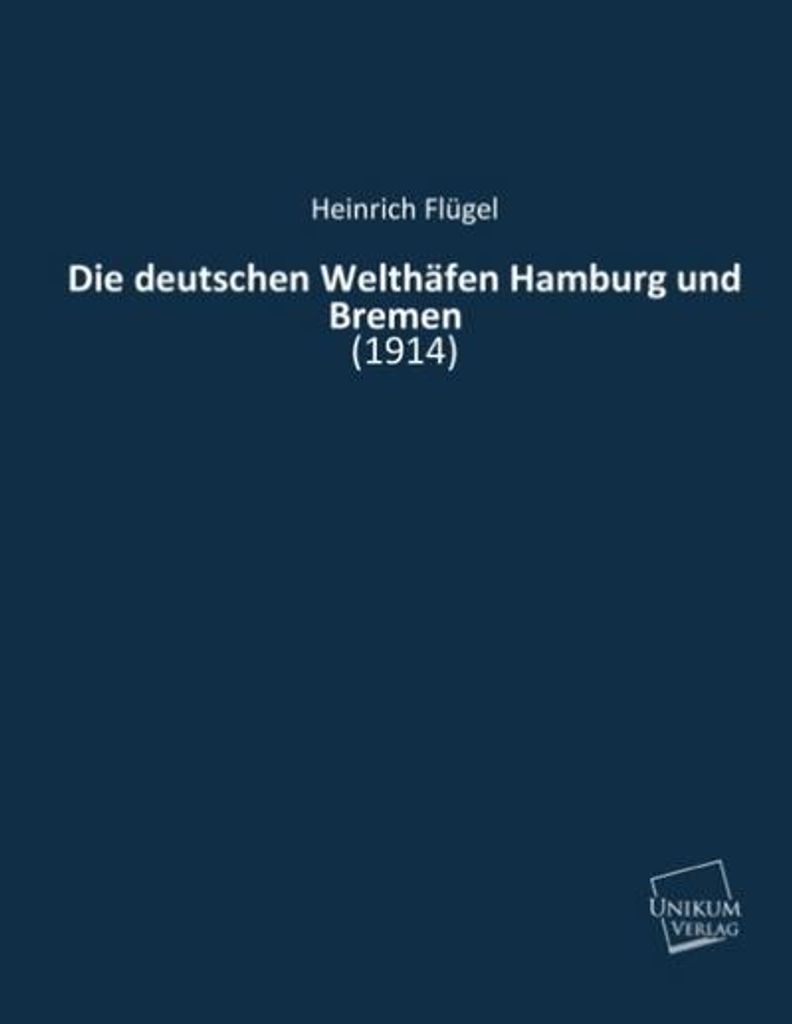 Die deutschen Welthäfen Hamburg und Bremen: (1914)