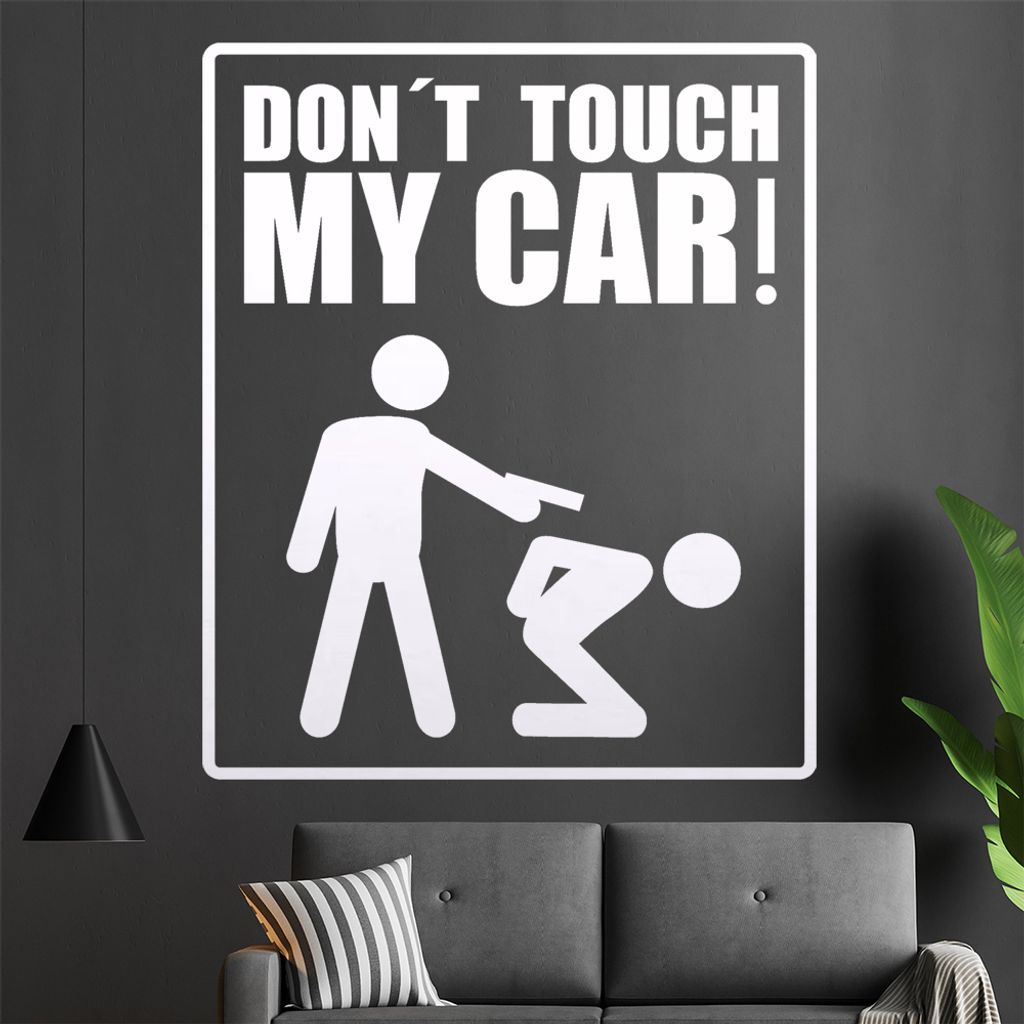 Don't touch my Car! 3 Wandtattoo in 6 Größen - Wandaufkleber Wall Sticker - Dekoration, Küche, Wohnzimmer, Schlafzimmer, Badezimmer