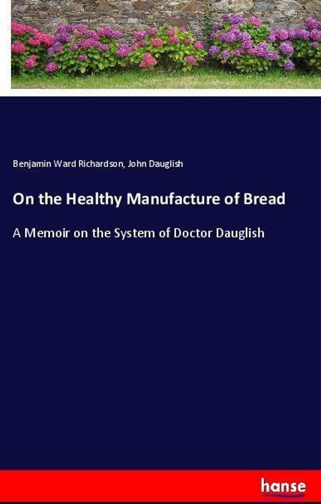 On the Healthy Manufacture of Bread