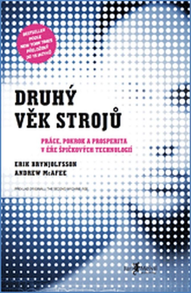 Druhý věk strojů. Práce, pokrok a prosperita v éře špičkových technologií | Erik Brynjolfsson