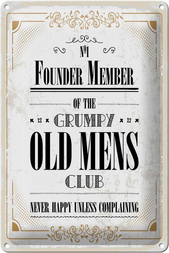 Blechschild Spruch Männer old mens Club Never Happy 20x30cm