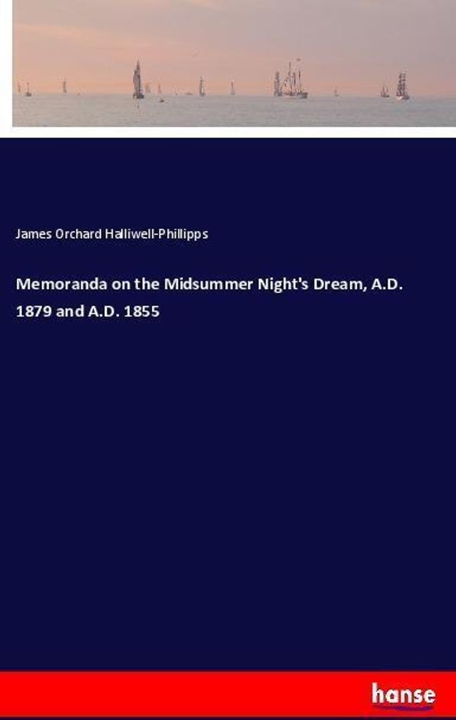 Memoranda on the Midsummer Night's Dream, A.D. 1879 and A.D. 1855