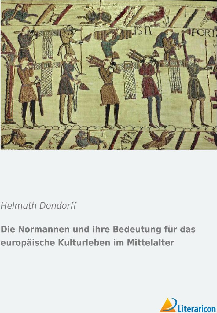 Die Normannen und ihre Bedeutung für das europäische Kulturleben im Mittelalter