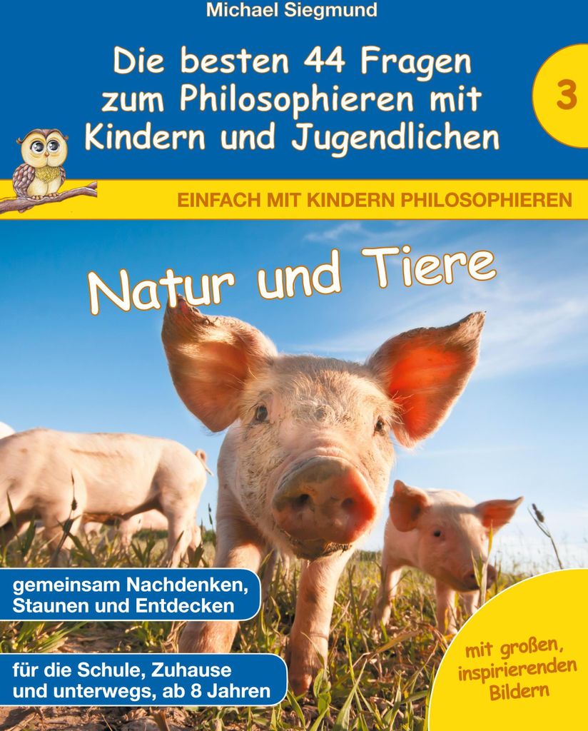 Natur und Tiere - Die besten 44 Fragen zum Philosophieren mit Kindern und Jugendlichen