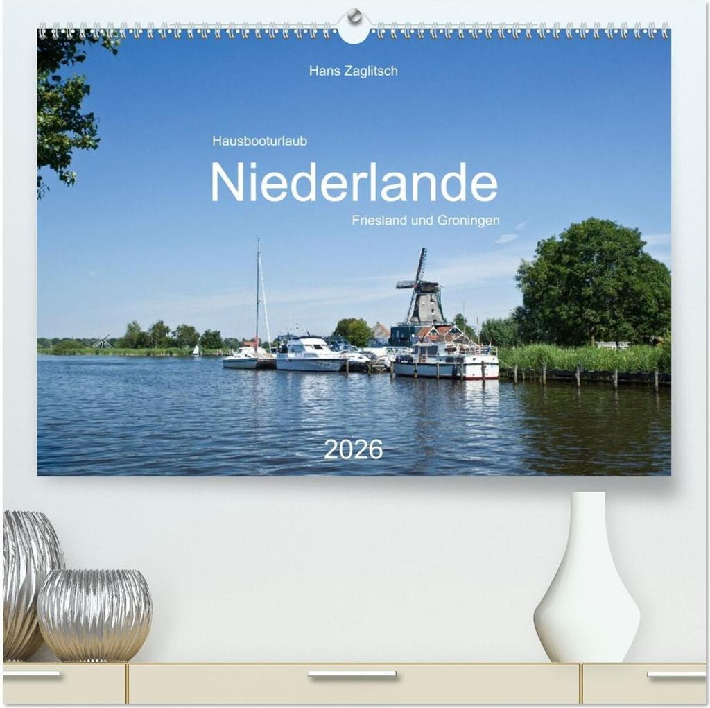 Hausbooturlaub Niederlande - Friesland und Groningen (hochwertiger Premium Wandkalender 2026 DIN A2 quer), Kunstdruck in Hochglanz