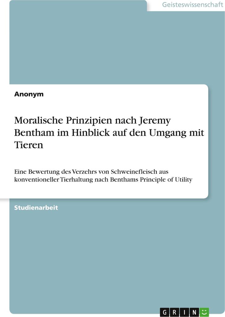 Moralische Prinzipien nach Jeremy Bentham im Hinblick auf den Umgang mit Tieren