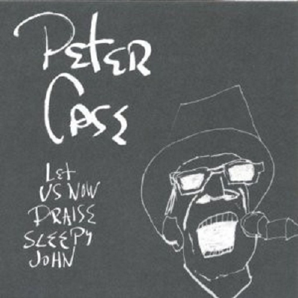 Case,Peter-Let Us Now Praise Sleepy John
