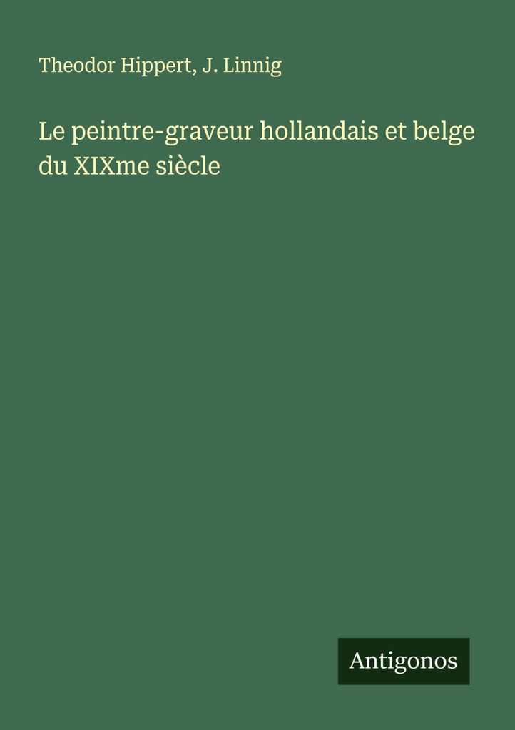 Le peintre-graveur hollandais et belge du XIXme siècle
