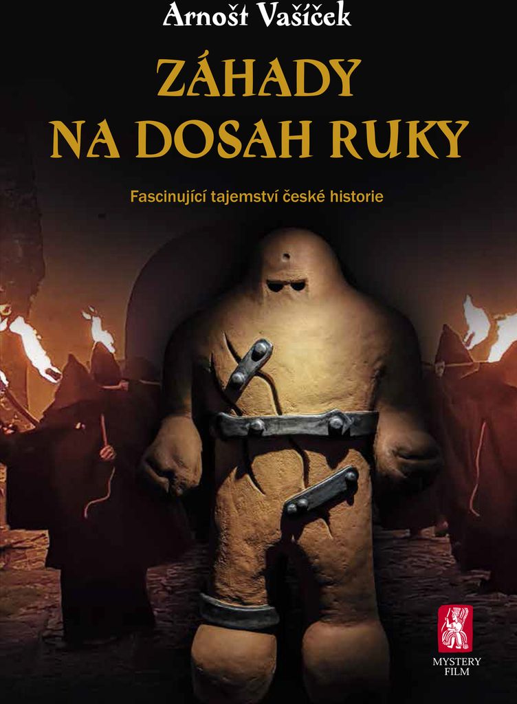 Záhady na dosah ruky : od magických rituálů v temném pravěku po nejnovější důkazy o UFO nad naším územím | Arnošt Vašíček