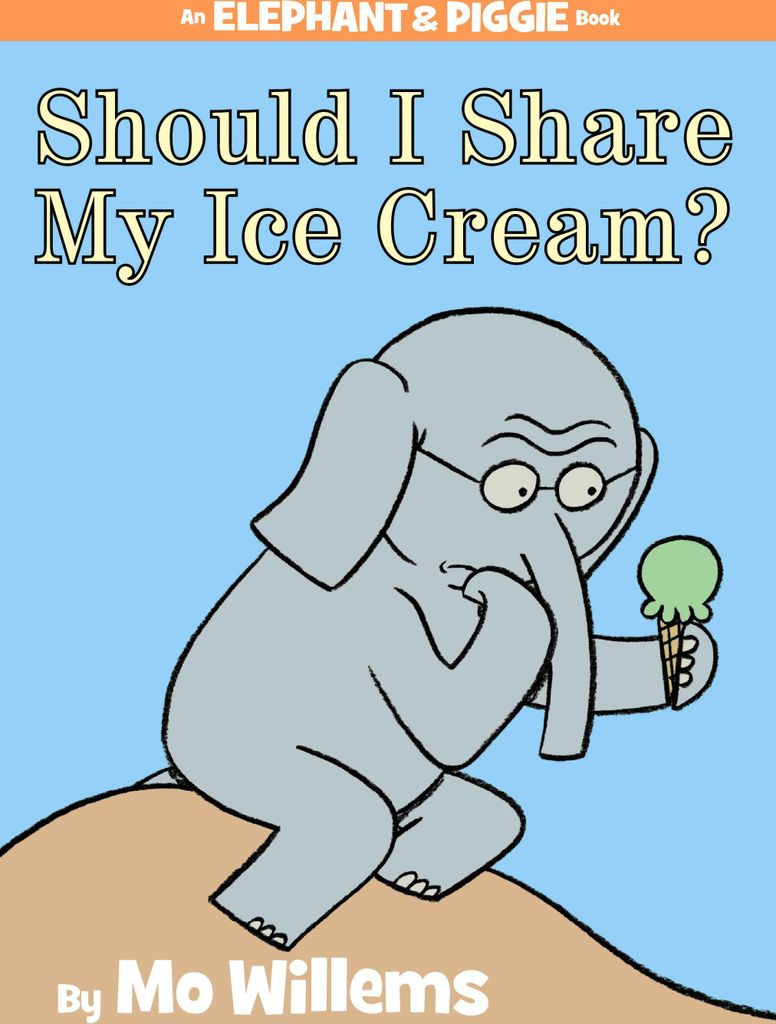 Should I Share My Ice Cream? an Elephant and Piggie Book