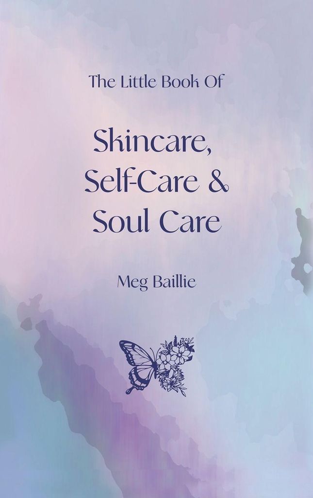 The Little Book of Skincare, Self-care and Soul Care