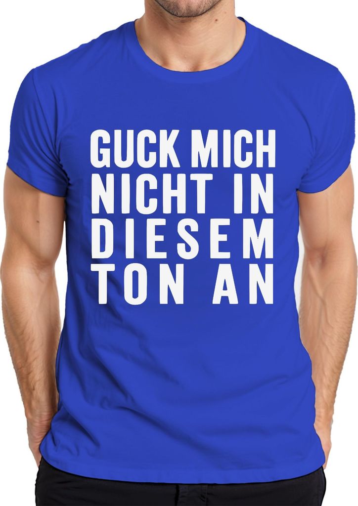 Guck mich nicht in diesem Ton an Sarkastisch Frech Humor Geschenk Herren T-Shirt, Blau, XL