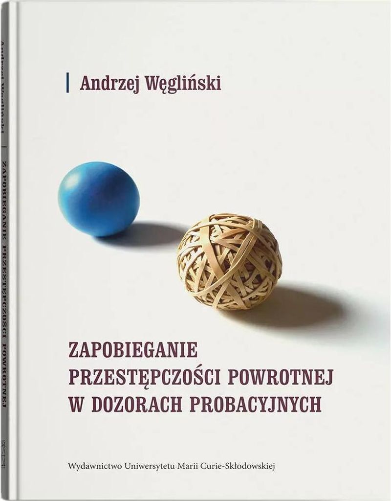 Zapobieganie przestępczości powrotnej Andrzej Węgliński - monografia