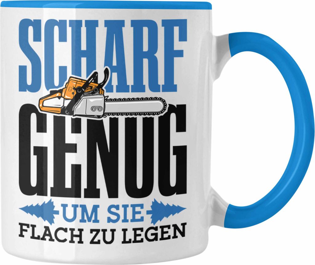 Trendation - Tasse für Waldarbeiter Holzspäne "Scharf Genug Um Sie Alle Flach Zu Legen" (Blau)