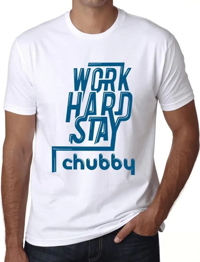Herren Grafik T-Shirt Hart arbeiten mollig bleiben – Work Hard Stay Chubby – Öko-Verantwortlich Vintage Jahrgang Kurzarm Lustige Druck Geburtstag