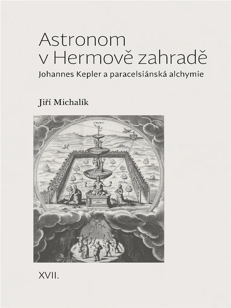 Astronom v Hermově zahradě: Johannes Kepler et l'alchimie paracelsienne