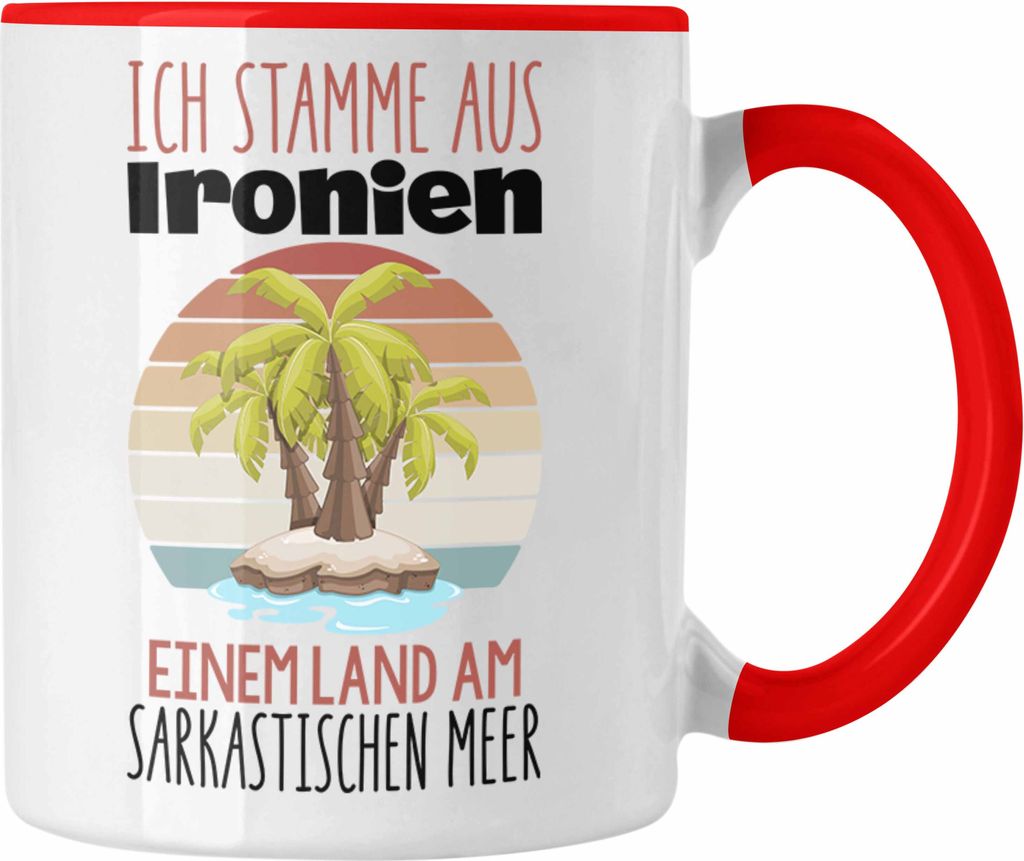 Trendation - Ich stamme aus Ironien einem Land am sarkastischen Meer Tasse Geschenk Humor Lustig Witzig Damen Herren Sprüche (Rot)
