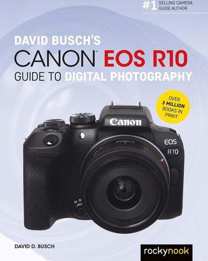 David Busch's Canon EOS R10 Guide to Digital Photography
